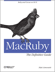 MacRuby book by Matt Aimonetti Matt Aimonetti's MacRuby book published by O'Reilly