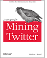 Cover of 21 Recipes for Mining Twitter