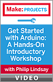 Get Started with Arduino: A Hands-On Introductory Workshop