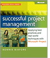 Successful Project Management: Applying Best Practices and Real-World Techniques with Microsoft� Project