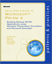 Developer's Guide to Microsoft Prism 4: Building Modular MVVM Applications with Windows Presentation Foundation and Microsoft Silverlight