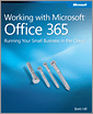 Working with Microsoft® Office 365: Running Your Small Business in the Cloud