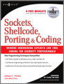 Sockets, Shellcode, Porting, and Coding: Reverse Engineering Exploits and Tool Coding for Security Professionals