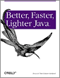 Better, Faster, Lighter Java