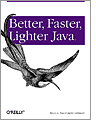 Better, Faster, Lighter Java