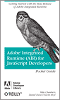 Adobe Integrated Runtime (AIR) for JavaScript Developers Pocket Guide