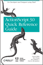 The ActionScript 3.0 Quick Reference Guide: For Developers and Designers Using Flash