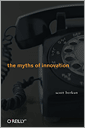 The Myths of Innovation