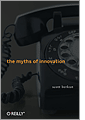The Myths of Innovation