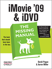 iMovie '09 and iDVD: The Missing Manual
