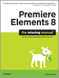 Cover of Premiere Elements 8: The Missing Manual