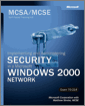 MCSA/MCSE Self-Paced Training Kit (Exam 70-214): Implementing and Administering Security in a Microsoft Windows 2000 Network