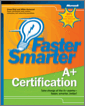 Faster Smarter A+ Certification