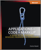 Applications = Code + Markup: A Guide to the Microsoft® Windows® Presentation Foundation