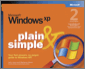 Microsoft® Windows® XP Plain & Simple