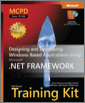 MCPD Self-Paced Training Kit (Exam 70-548): Designing and Developing Windows®-Based Applications Using the Microsoft® .NET Framework