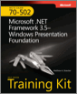 MCTS Self-Paced Training Kit (Exam 70-502): Microsoft® .NET Framework 3.5—Windows® Presentation Foundation