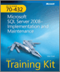 MCTS Self-Paced Training Kit (Exam 70-432): Microsoft® SQL Server® 2008—Implementation and Maintenance