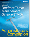 Microsoft® Forefront™ Threat Management Gateway (TMG) Administrator's Companion