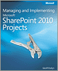 Managing and Implementing Microsoft� SharePoint� 2010 Projects