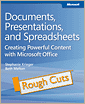 Documents, Presentations, and Worksheets: Using Microsoft Office to Create Content That Gets Noticed: Rough Cuts Version