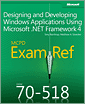 MCPD 70-518 Exam Ref: Designing and Developing Windows Applications Using Microsoft .NET Framework 4