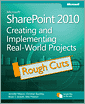 Creating and Implementing Microsoft SharePoint 2010 Real-World Projects Rough Cuts Version