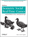 Making Isometric Social Real-Time Games with HTML5, CSS3, and JavaScript