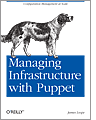 Managing Infrastructure with Puppet