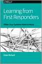 Learning from First Responders: When Your Systems Have to Work