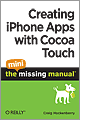 Creating iPhone Apps with Cocoa Touch: The Mini Missing Manual