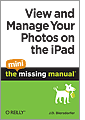 View and Manage Your Photos on the iPad: The Mini Missing Manual