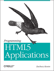 Programming HTML5 Applications - Zachary Kessin - O'Reilly - cover