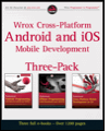 Wrox Cross Platform Android and iOS Mobile Development Three-Pack