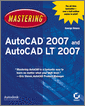 Mastering AutoCAD 2007 and AutoCAD LT 2007