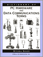 Dictionary of PC Hardware and Data Communications Terms
