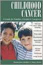 Childhood Cancer: A Guide for Families, Friends an