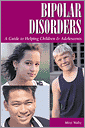 Bipolar Disorders: A Guide to Helping Children and