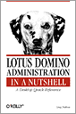 Lotus Domino Administration  in a Nutshell