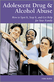 Book cover of Adolescent Drug & Alcohol Abuse: How to Spot It, Stop It, and Get Help for Your Family