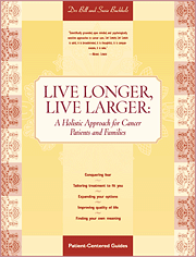 Book cover of Live Longer, Live Larger: A Holistic Approach for Cancer Patients and Their Families
