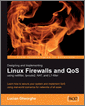 Designing and Implementing Linux Firewalls and QoS using netfilter, iproute2, NAT and l7-filter