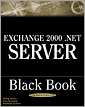 Exchange 2000 .Net Server Black Book