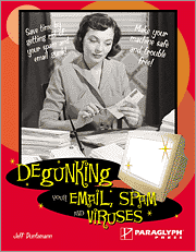 Book cover of Degunking Your Email, Spam, and Viruses