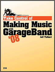 Book cover of Take Control of Making Music with GarageBand '08