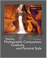 Mastering Photographic Composition Creativity, and Personal Style