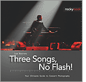 Three Songs, No Flash!