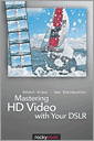 Mastering HD Video with Your DSLR