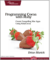 Programming Cocoa with Ruby - Create Compelling Mac Apps Using RubyCocoa