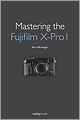 Mastering the Fujifilm X-Pro 1